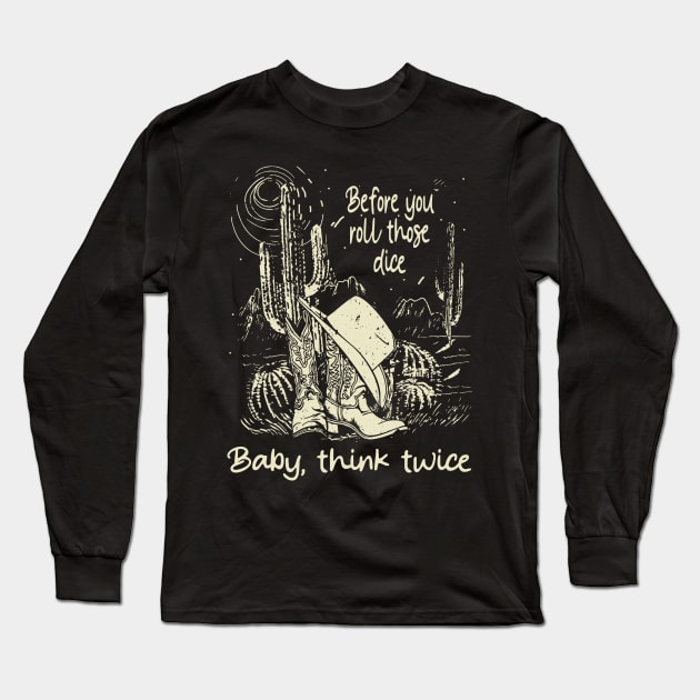 Before you roll those dice Baby, think twice Cowboy Boots Hat Long Sleeve T-Shirt by Beetle Golf